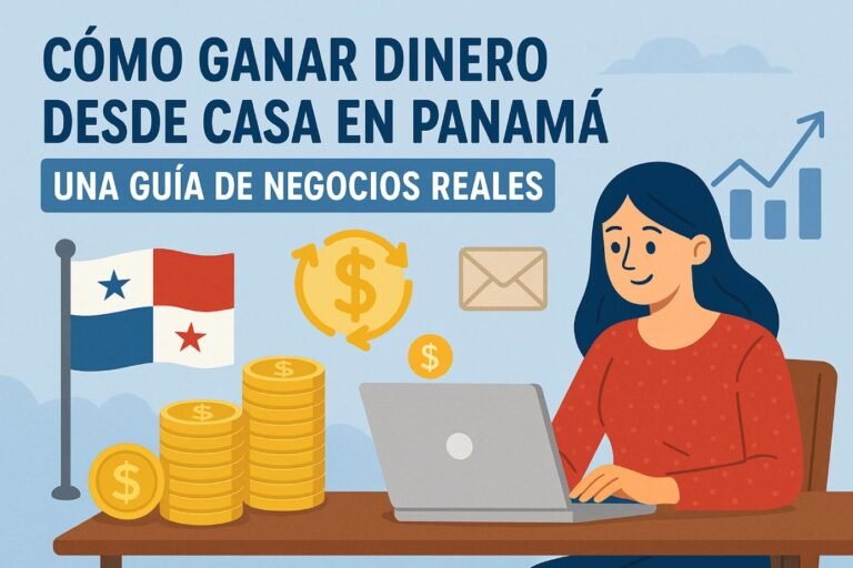 Cómo ganar dinero desde casa en Panamá: una guía de negocios reales
